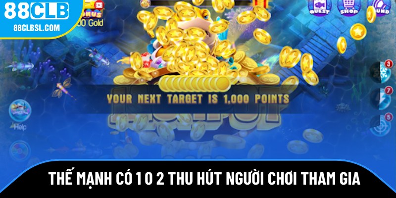 Thế mạnh có 1 0 2 thu hút người chơi vào bắn cá xèng