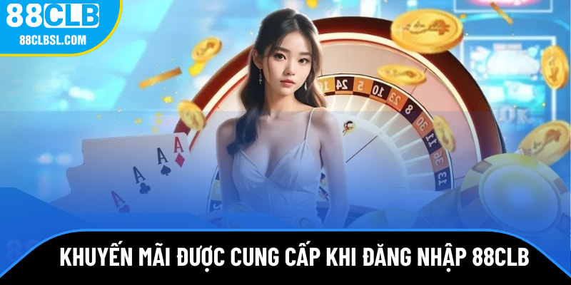 Những khuyến mãi được cung cấp khi đăng nhập 88CLB