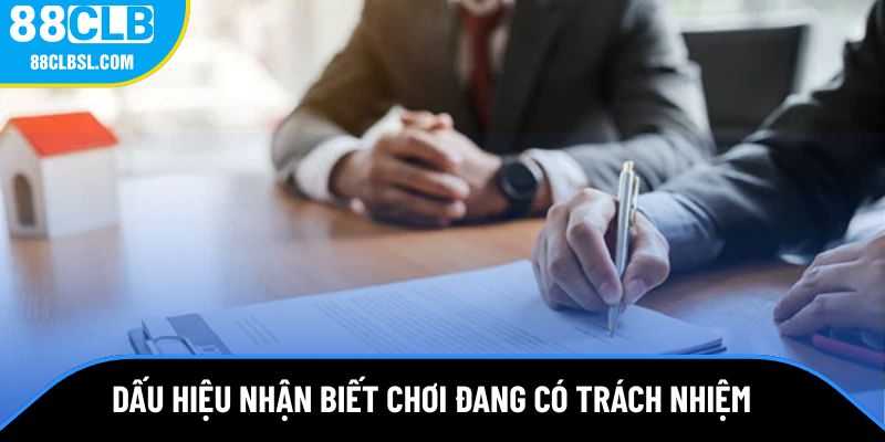 Dấu hiệu nhận biết nếu bạn là người chơi đang có trách nhiệm