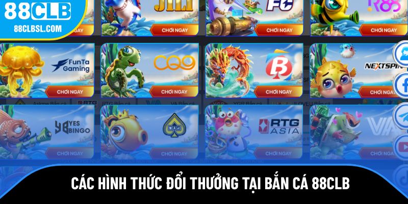 Các hình thức đổi thưởng cực dễ tại bắn cá 88 CLB