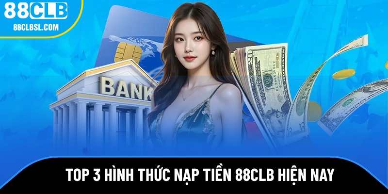 Top 3 hình thức nạp tiền được yêu thích hiện nay